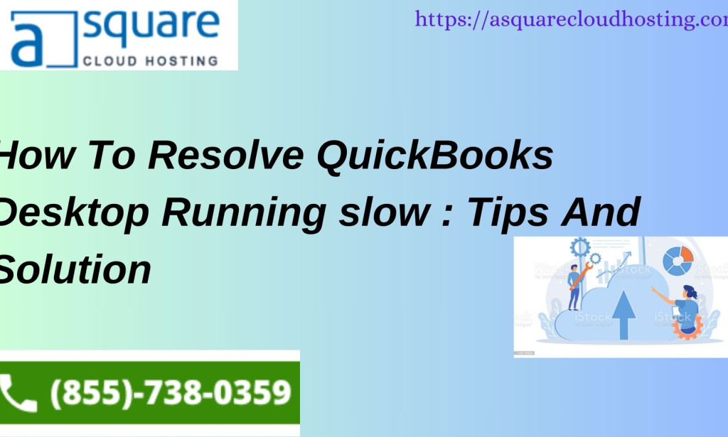 How To Resolve QuickBooks Desktop Running slow Tips And Solution
