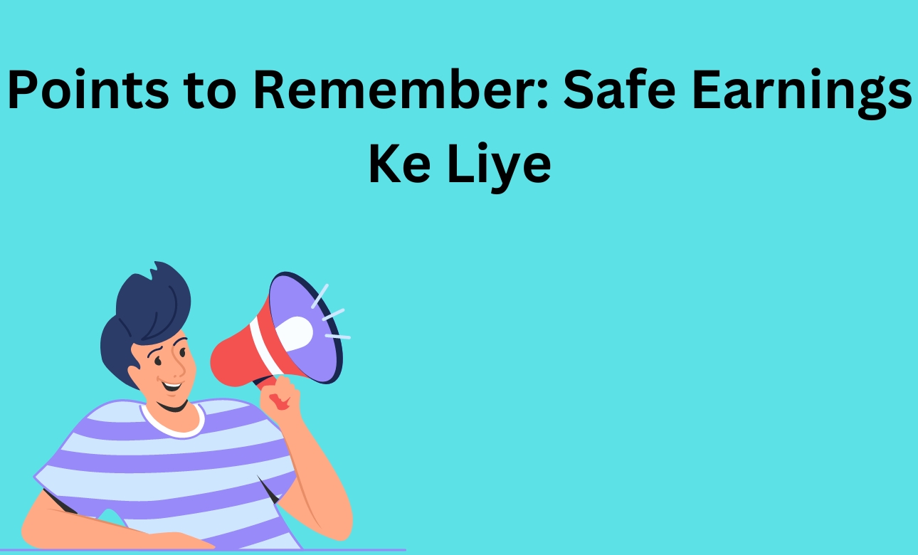 Points to Remember: Safe Earnings Ke Liye